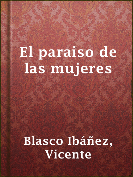 Title details for El paraiso de las mujeres by Vicente Blasco Ibáñez - Available